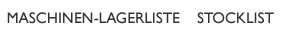 Maschinen Lagerliste - Stocklist